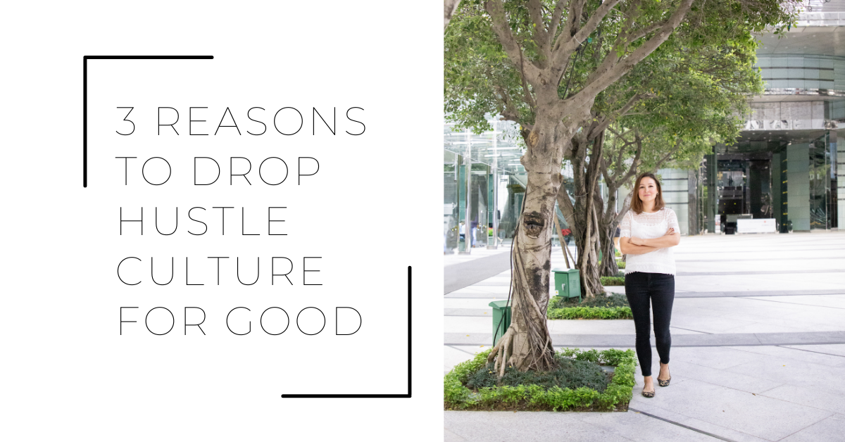 3 Reasons To Drop Hustle Culture For Good EP 14