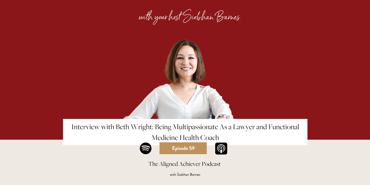 EP 59. Interview with Beth Wright: Being Multipassionate As a Lawyer and Functional Medicine Health Coach