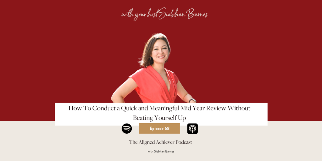 68. How To Conduct a Quick and Meaningful Mid Year Review Without Beating Yourself Up